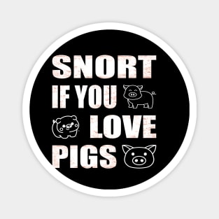 Snort if you love pigs Funny Farmer Magnet